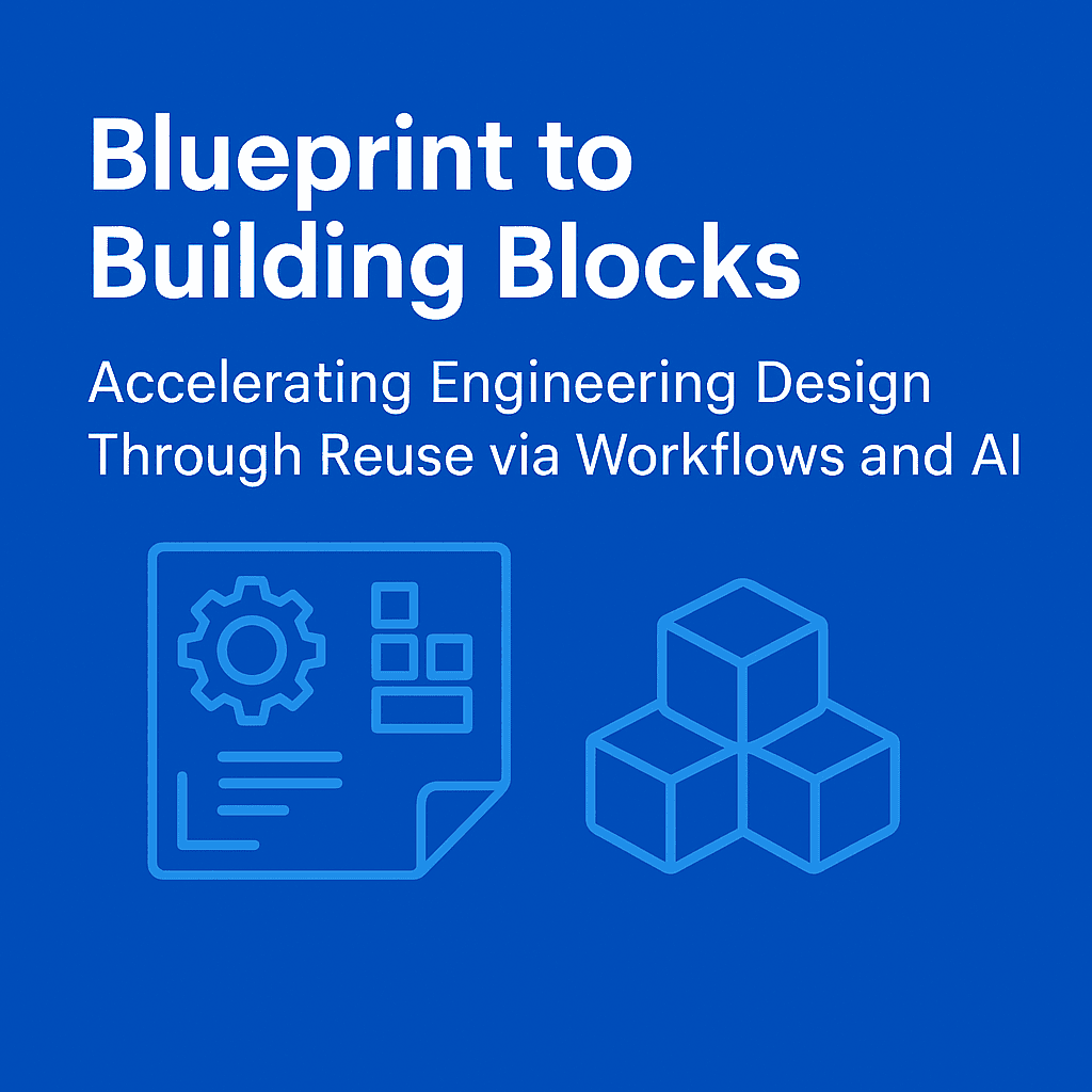 Blueprint to Building Blocks: Accelerating Engineering Design Through Reuse via Workflows and AI